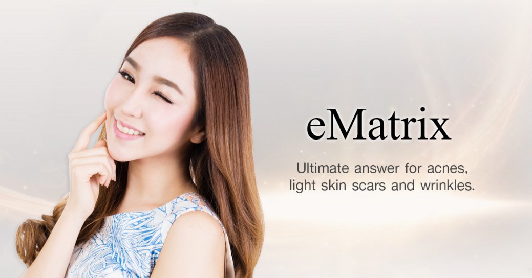 ematrix ultimate answer for acnes, light skin scars and wrinkles.